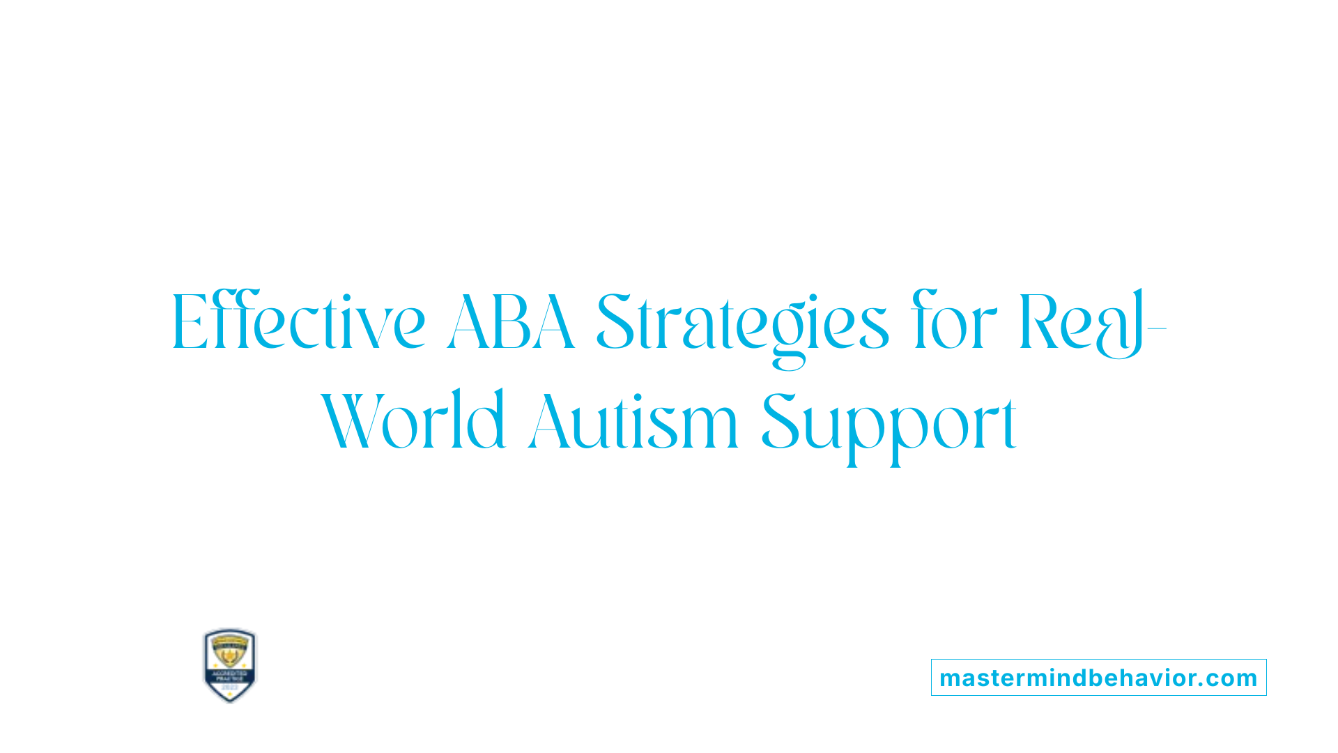 Effective ABA Strategies for Real-World Autism Support