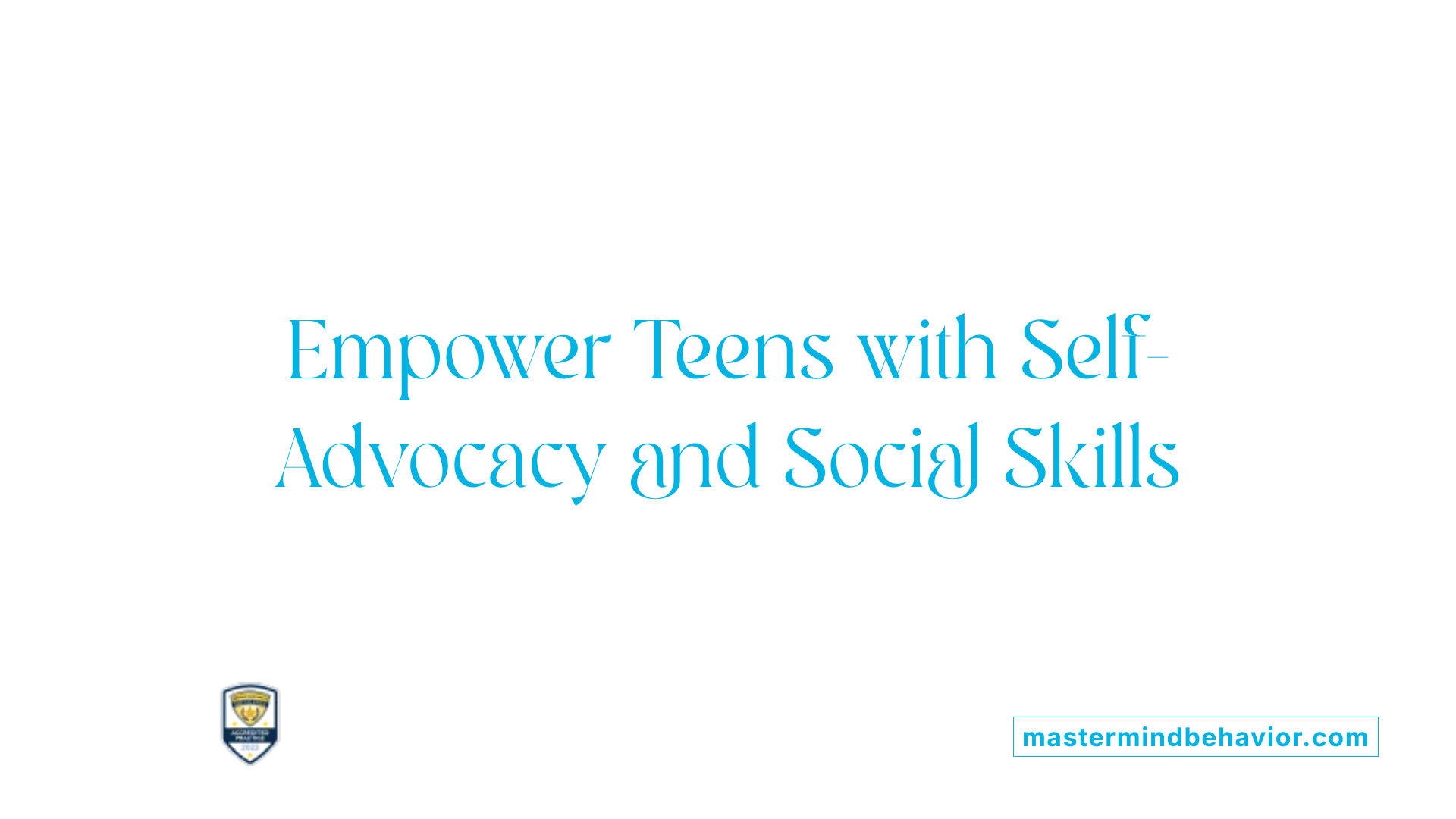 Empower Teens with Self-Advocacy and Social Skills