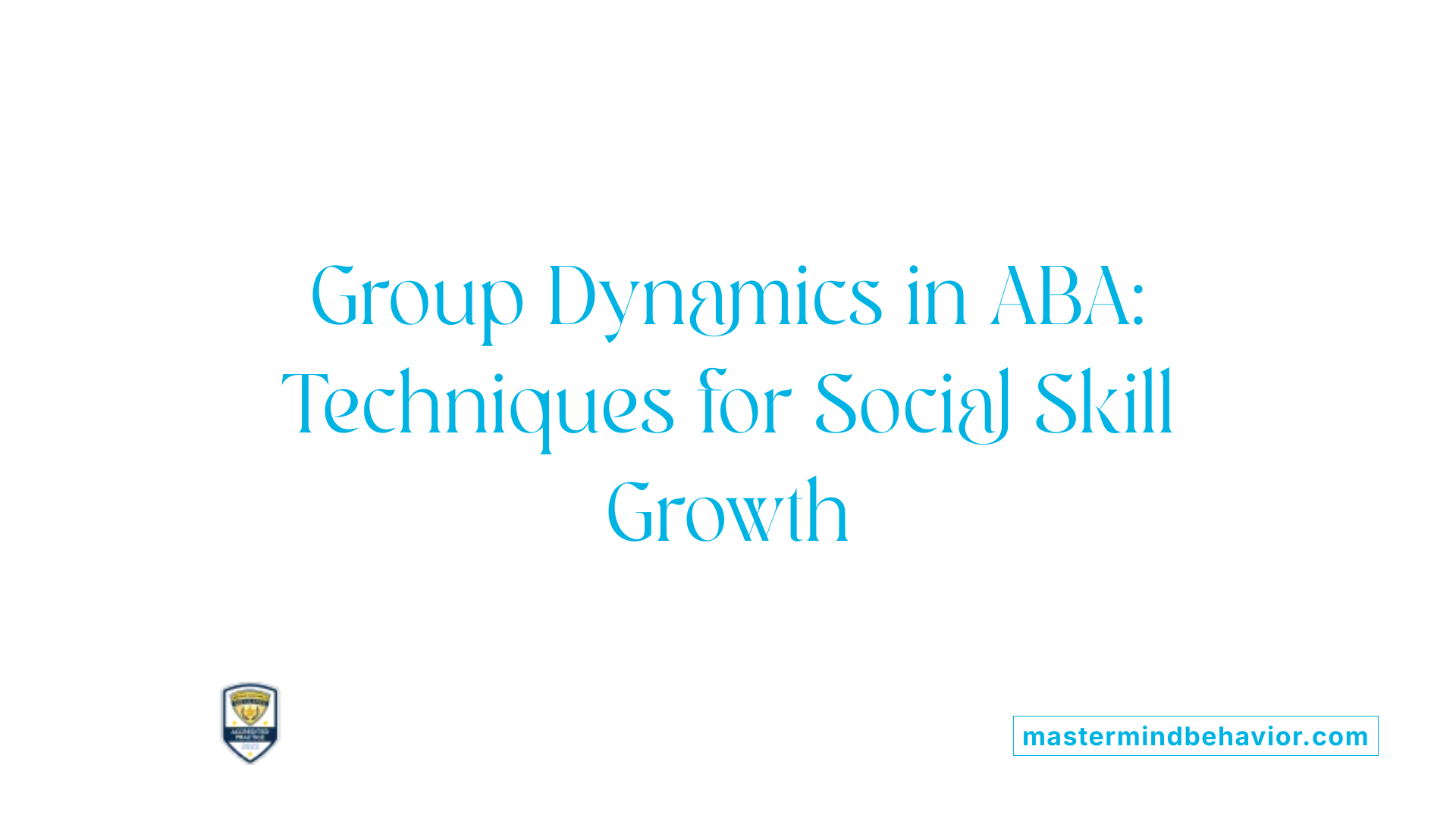 Group Dynamics in ABA: Techniques for Social Skill Growth