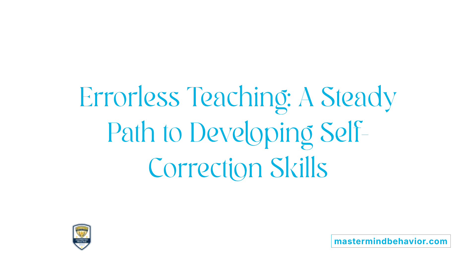 Errorless Teaching: A Steady Path to Developing Self-Correction Skills