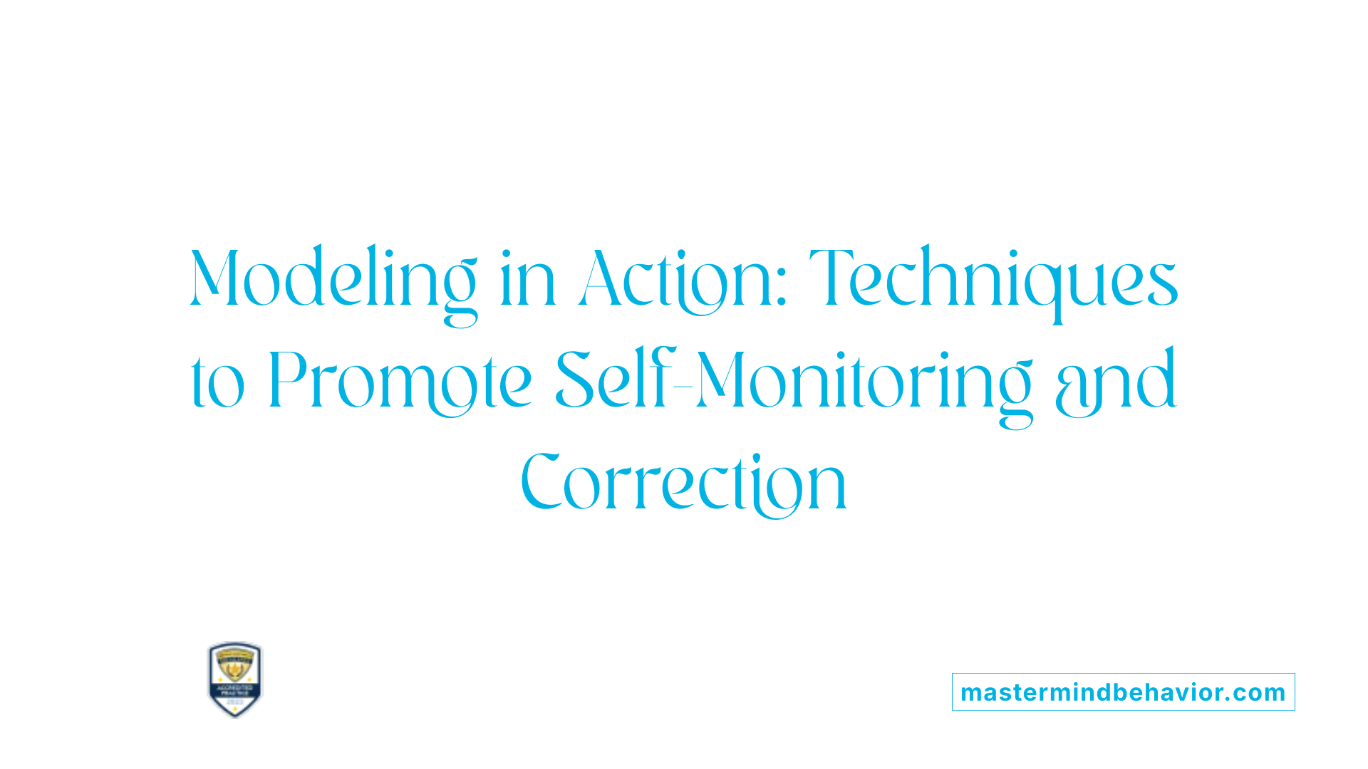 Modeling in Action: Techniques to Promote Self-Monitoring and Correction
