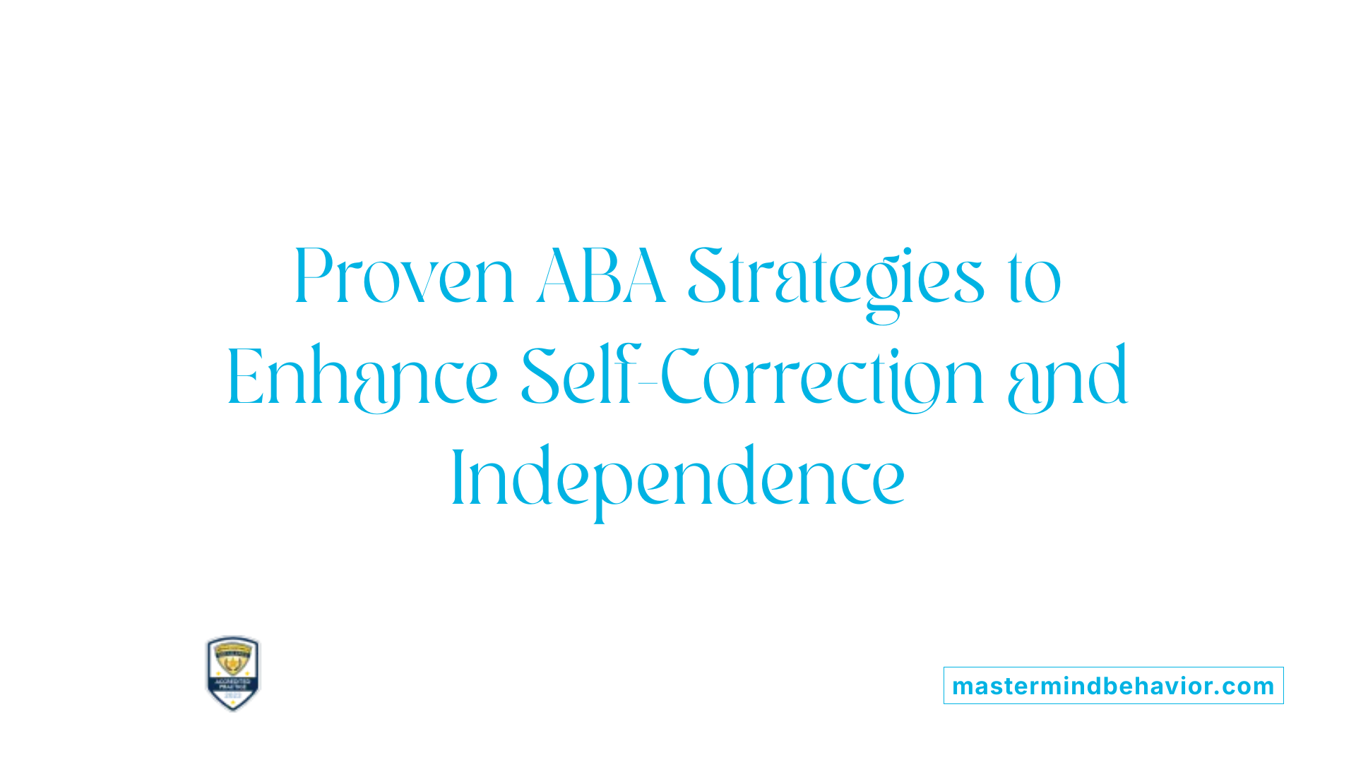 Proven ABA Strategies to Enhance Self-Correction and Independence