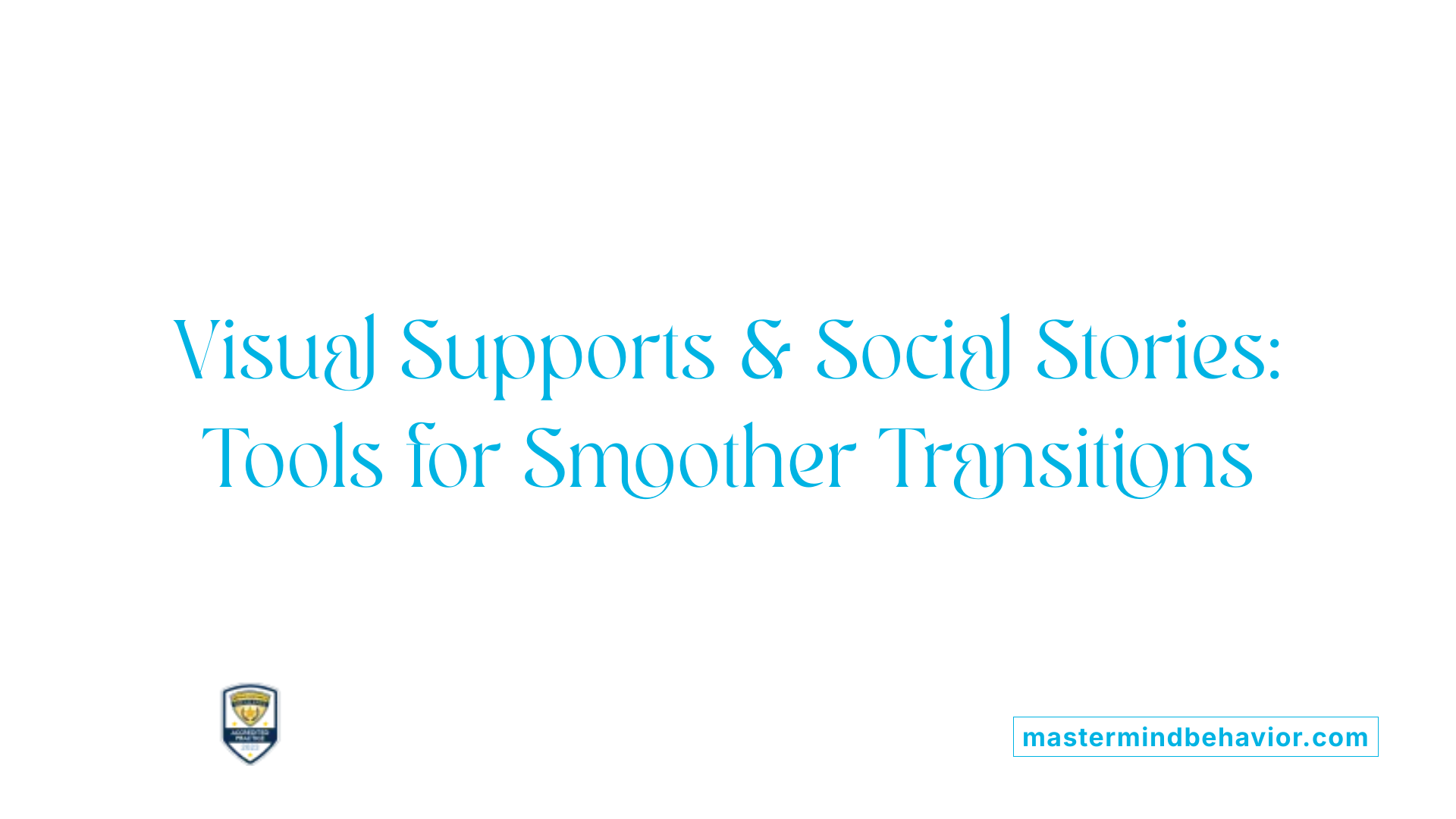 Visual Supports &amp; Social Stories: Tools for Smoother Transitions