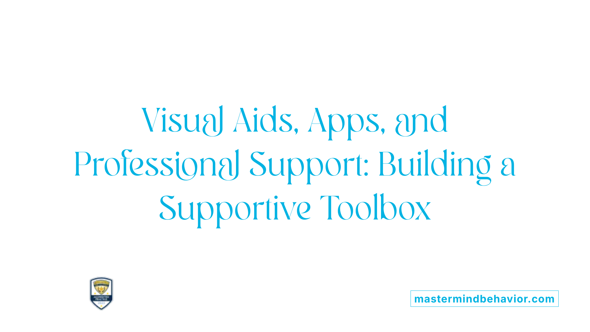 Visual Aids, Apps, and Professional Support: Building a Supportive Toolbox