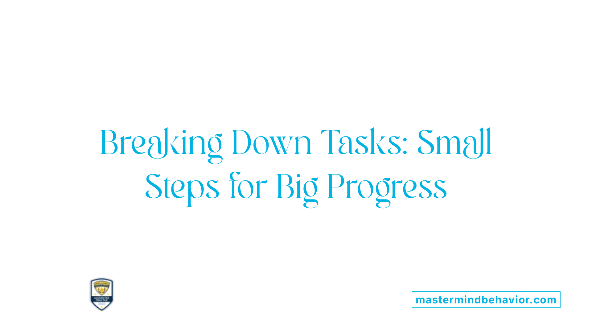 Breaking Down Tasks: Small Steps for Big Progress