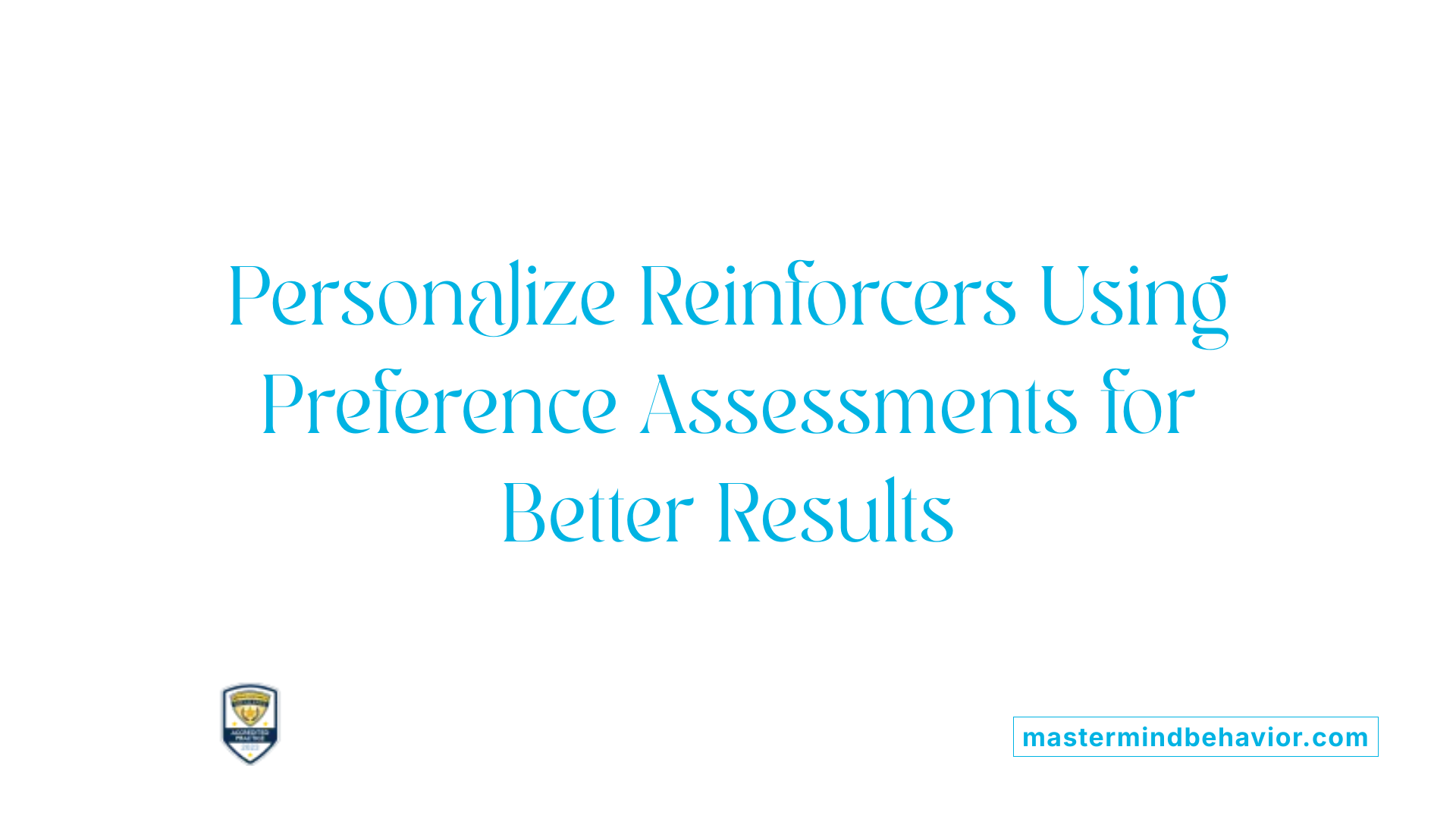 Personalize Reinforcers Using Preference Assessments for Better Results