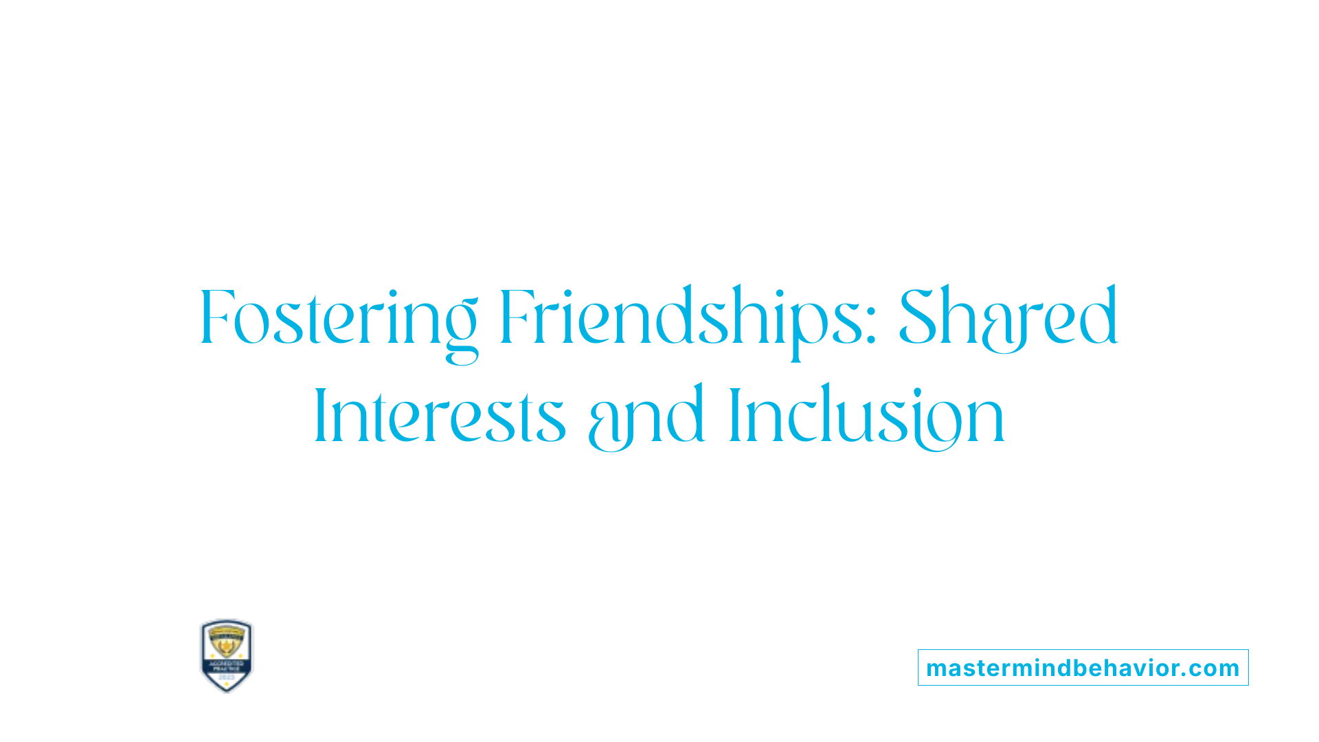 Fostering Friendships: Shared Interests and Inclusion