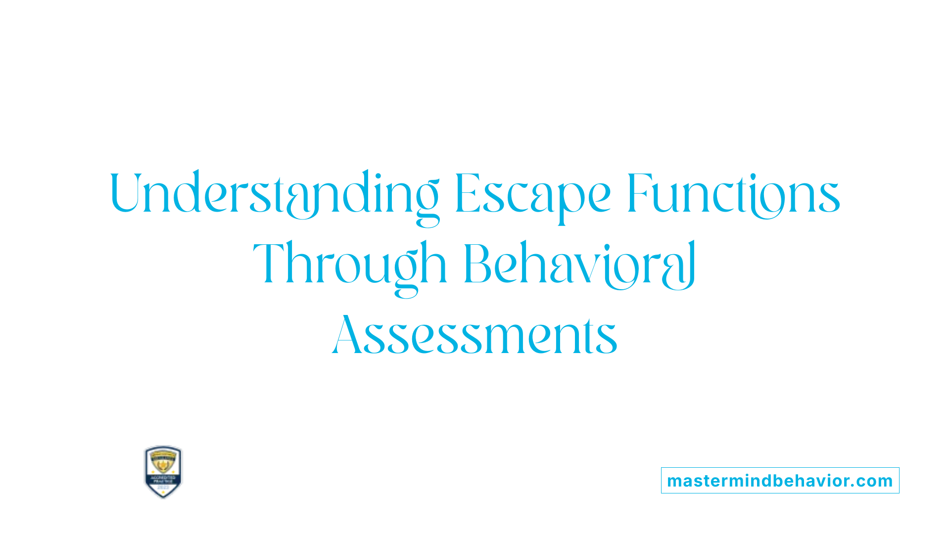 Understanding Escape Functions Through Behavioral Assessments