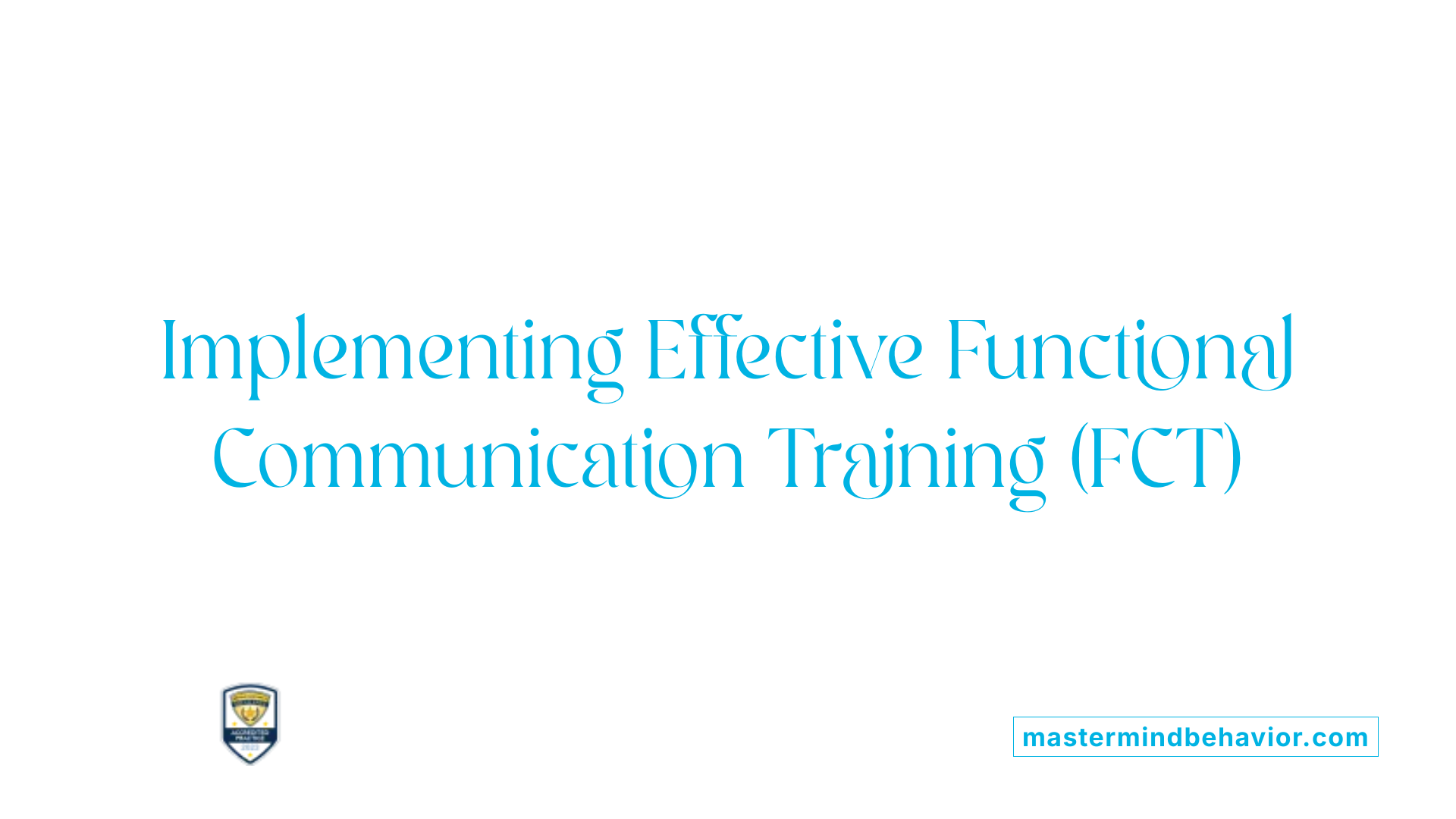Implementing Effective Functional Communication Training (FCT)