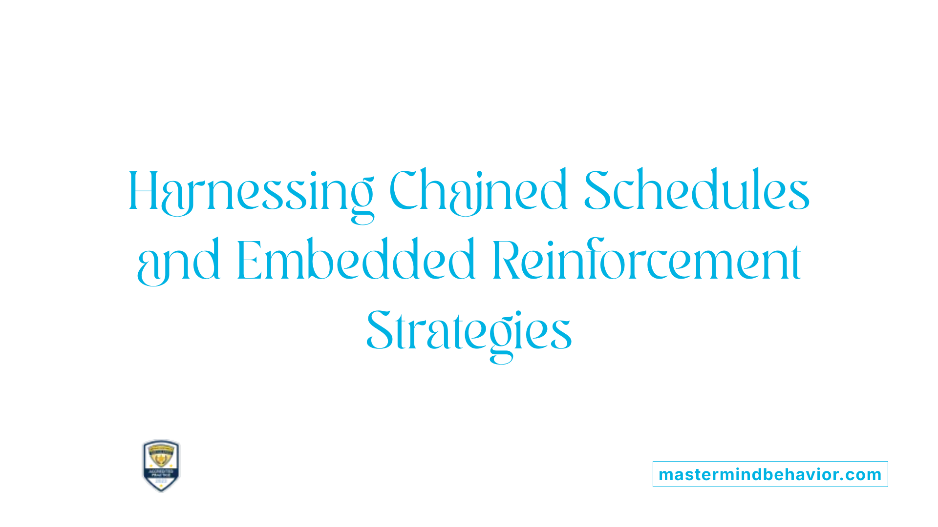 Harnessing Chained Schedules and Embedded Reinforcement Strategies