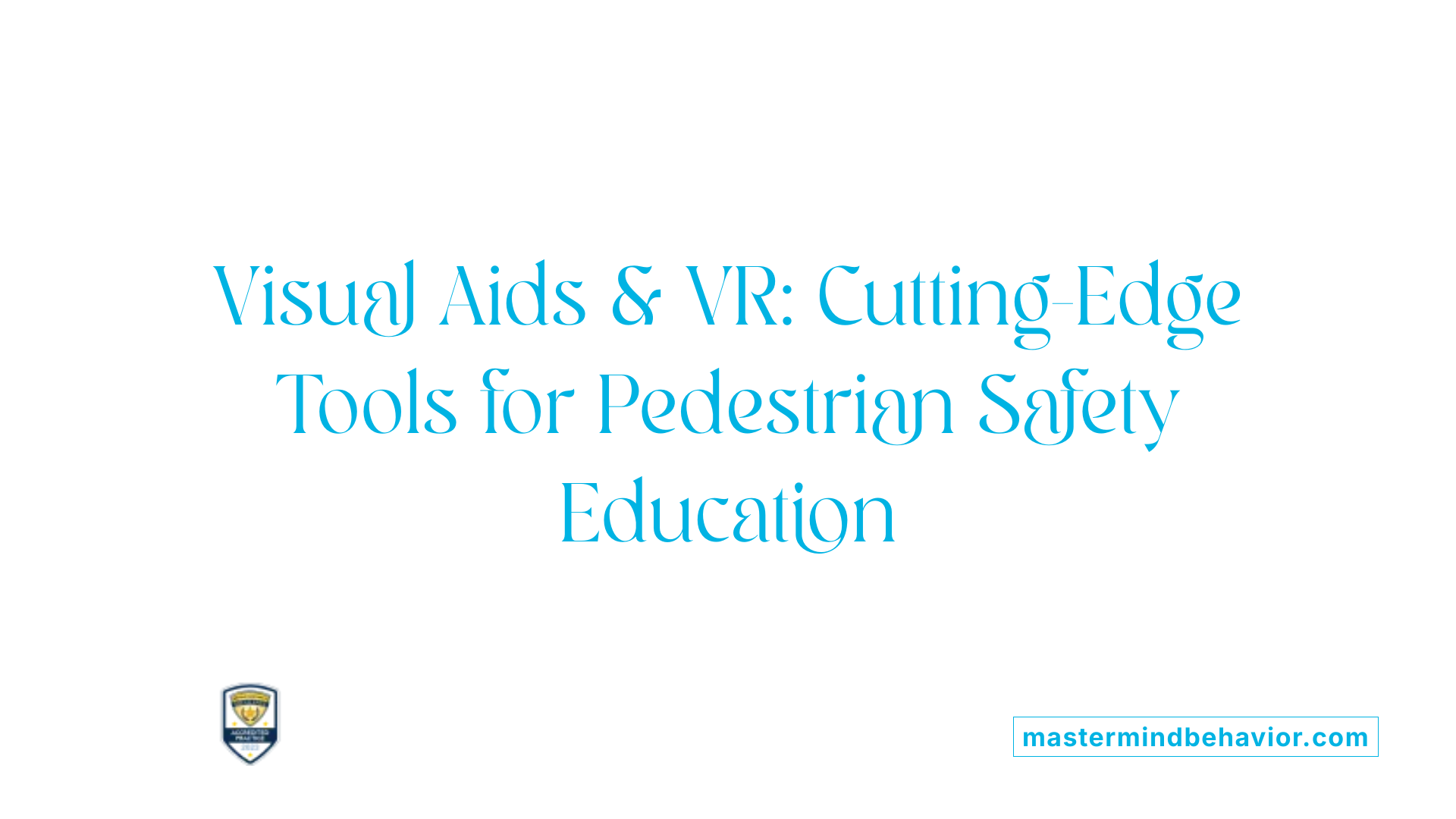 Visual Aids &amp; VR: Cutting-Edge Tools for Pedestrian Safety Education