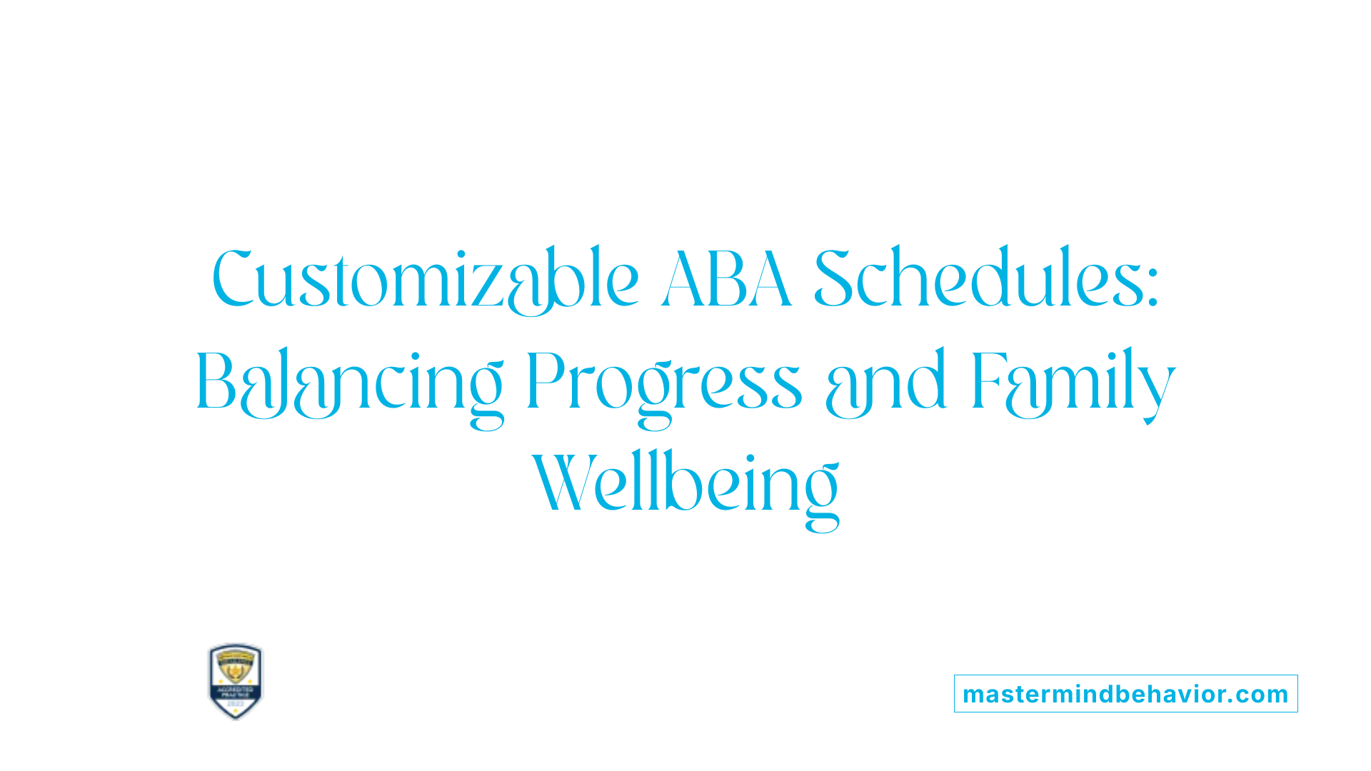 Customizable ABA Schedules: Balancing Progress and Family Wellbeing