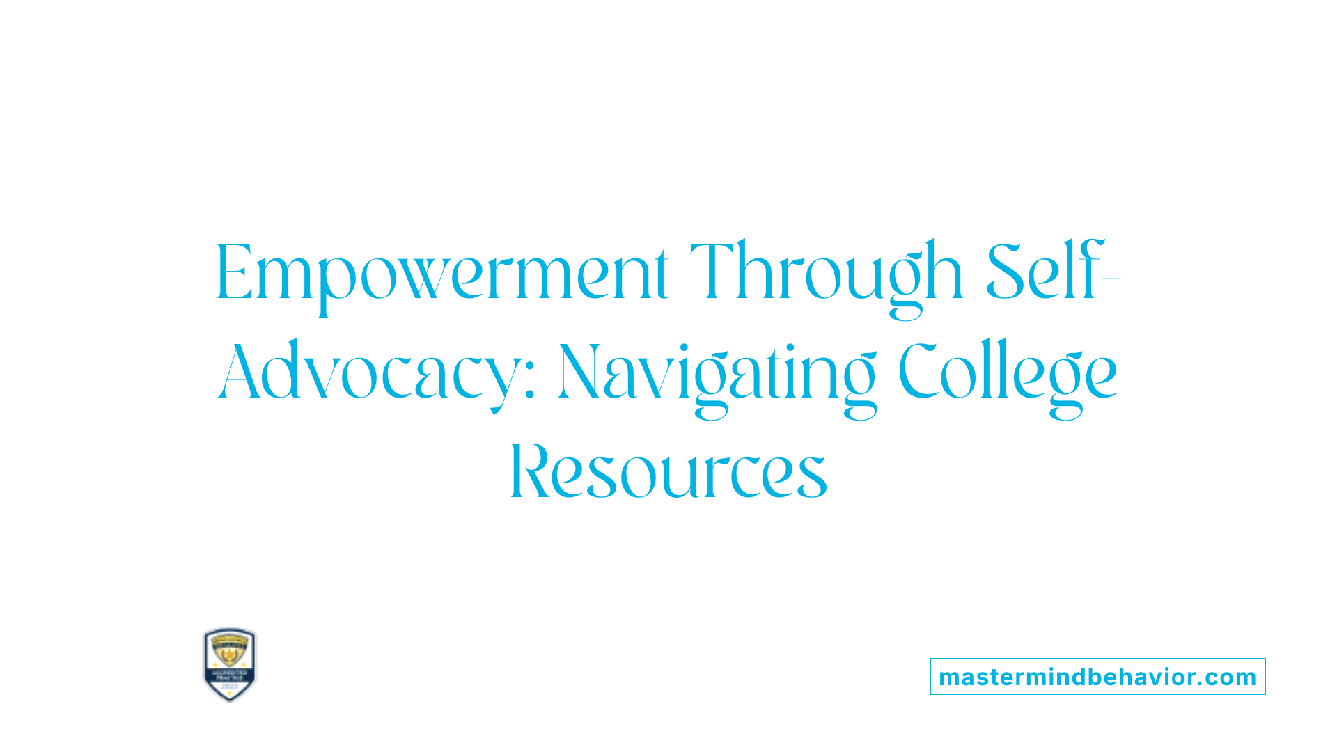 Empowerment Through Self-Advocacy: Navigating College Resources