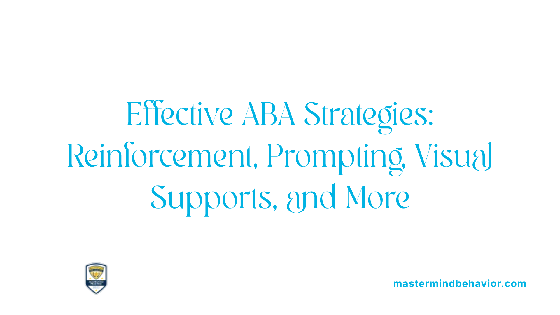 Effective ABA Strategies: Reinforcement, Prompting, Visual Supports, and More