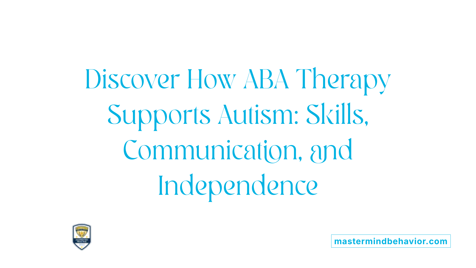 Discover How ABA Therapy Supports Autism: Skills, Communication, and Independence