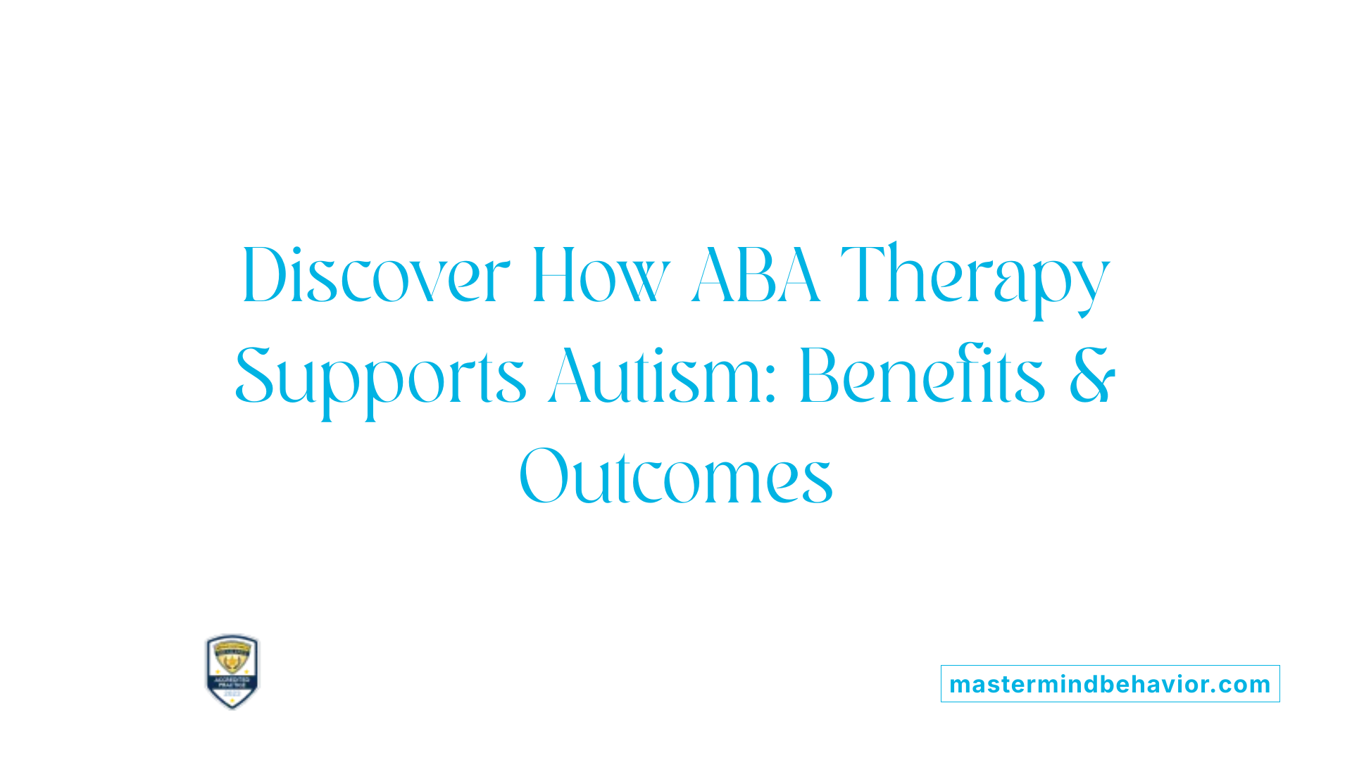 Discover How ABA Therapy Supports Autism: Benefits &amp; Outcomes