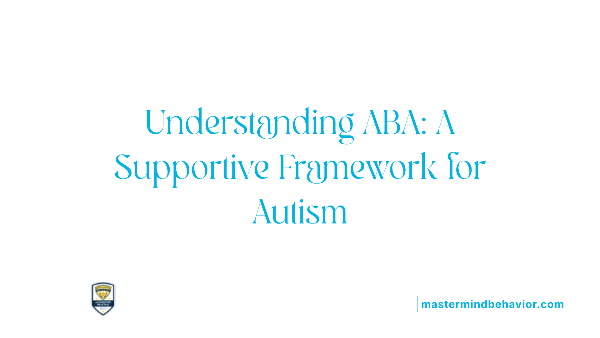 Understanding ABA: A Supportive Framework for Autism