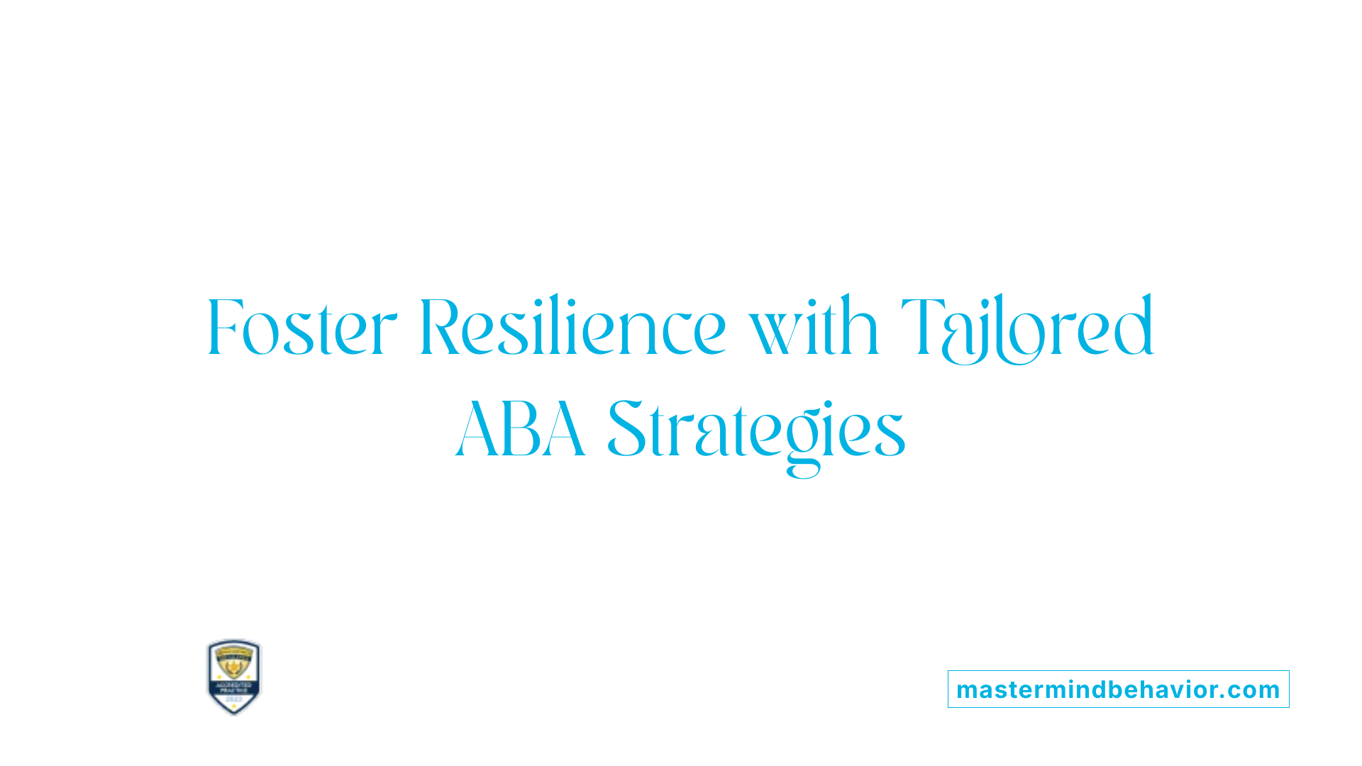 Foster Resilience with Tailored ABA Strategies