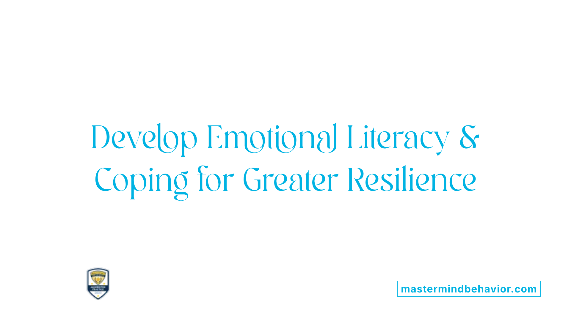 Develop Emotional Literacy &amp; Coping for Greater Resilience