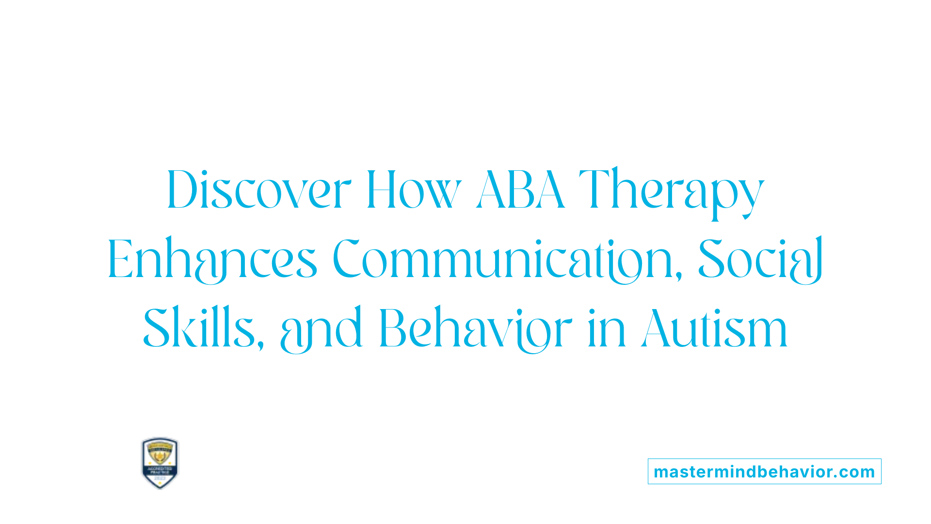 Discover How ABA Therapy Enhances Communication, Social Skills, and Behavior in Autism