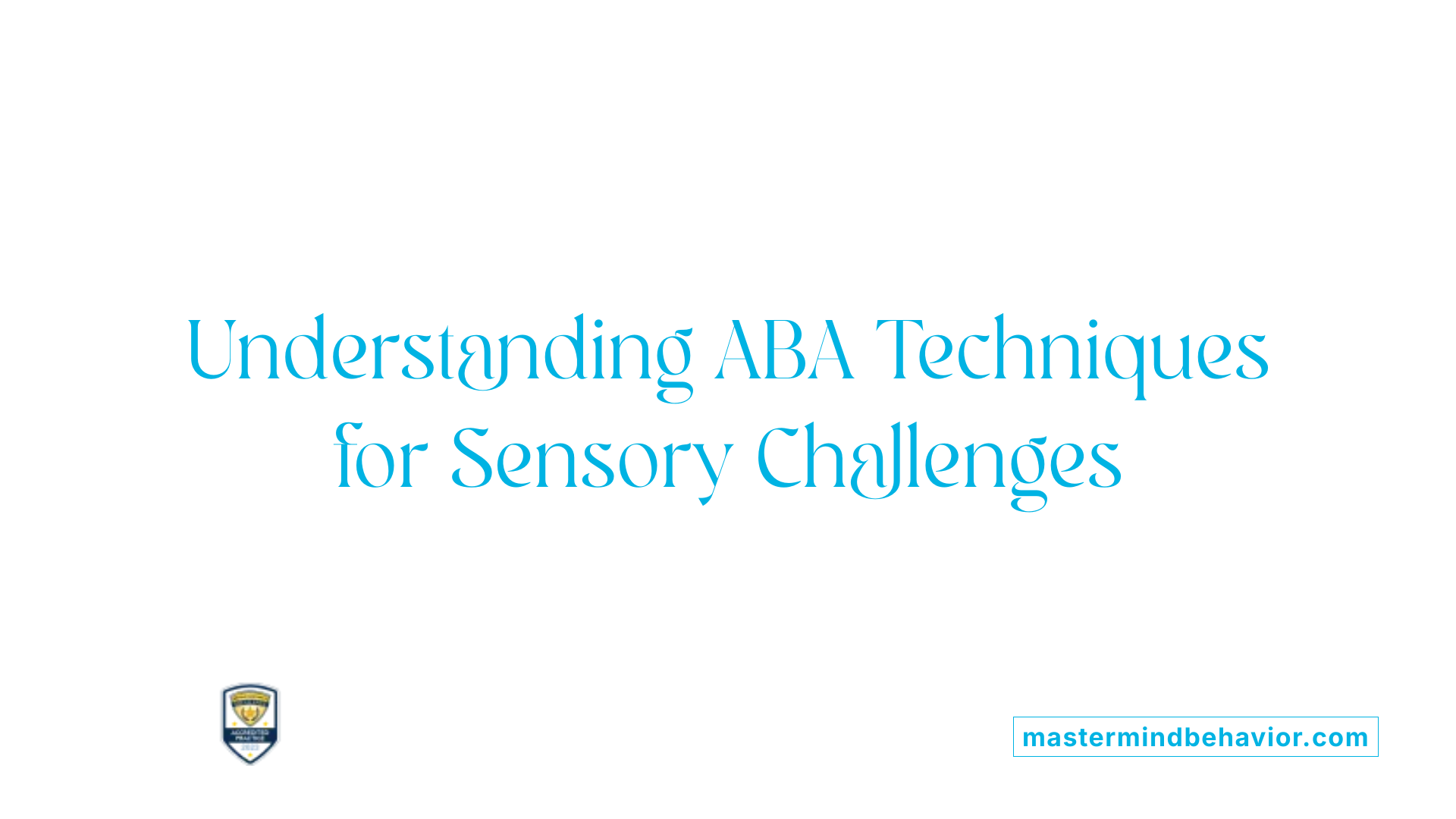 Understanding ABA Techniques for Sensory Challenges