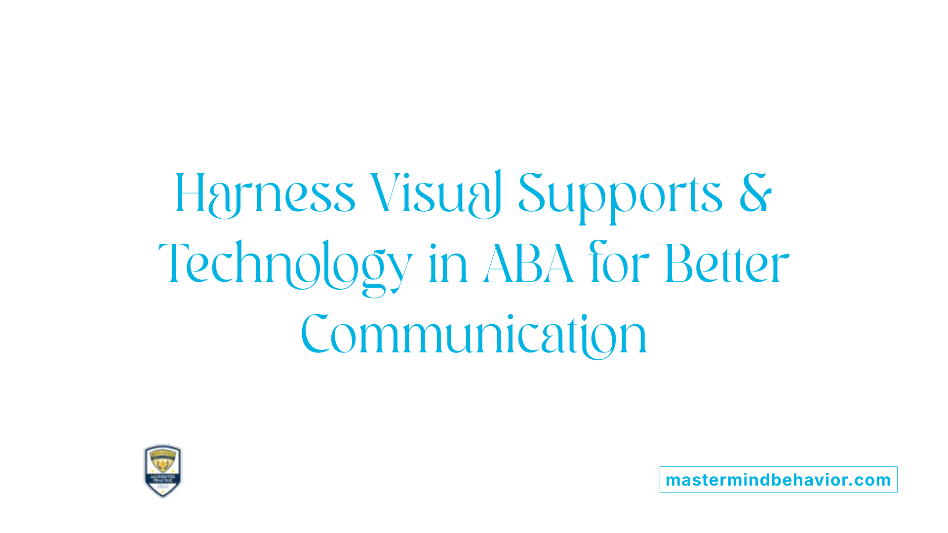 Harness Visual Supports &amp; Technology in ABA for Better Communication