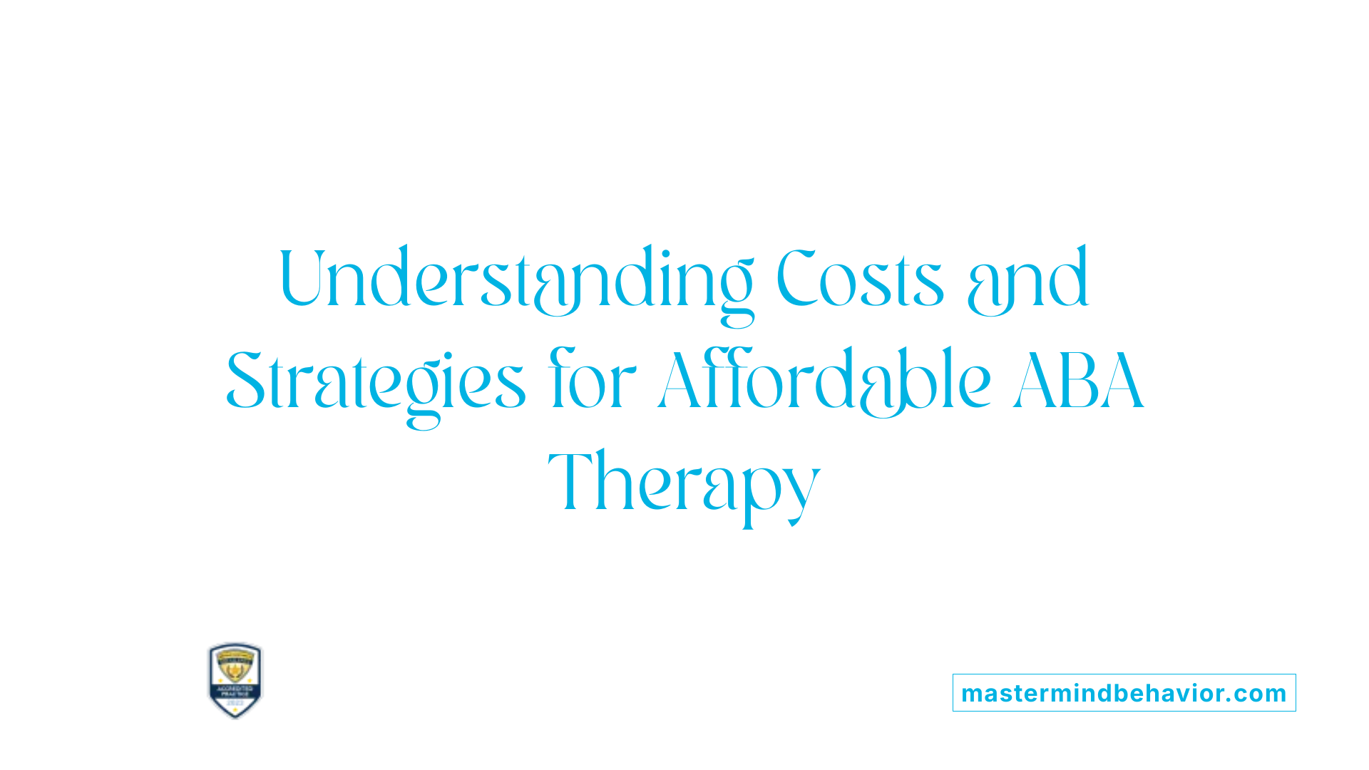 Understanding Costs and Strategies for Affordable ABA Therapy