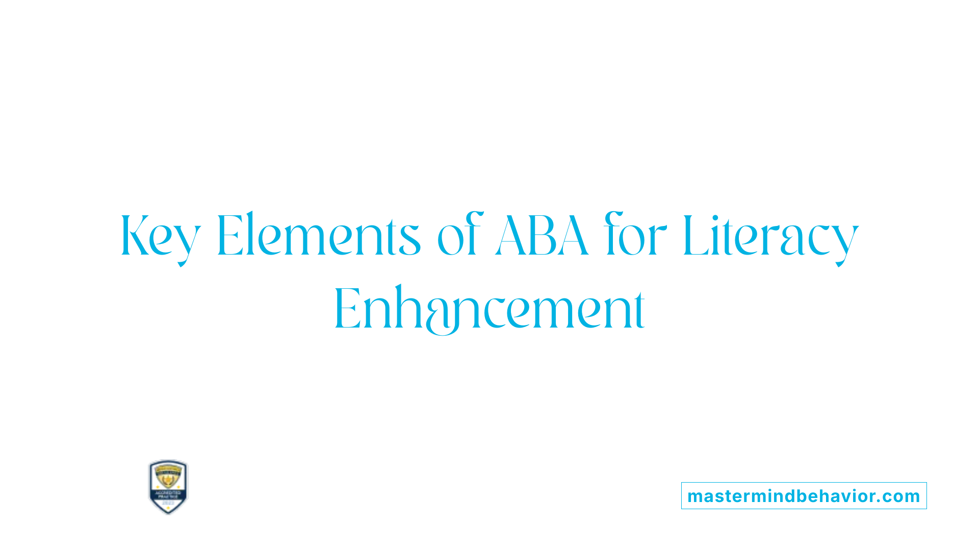 Key Elements of ABA for Literacy Enhancement
