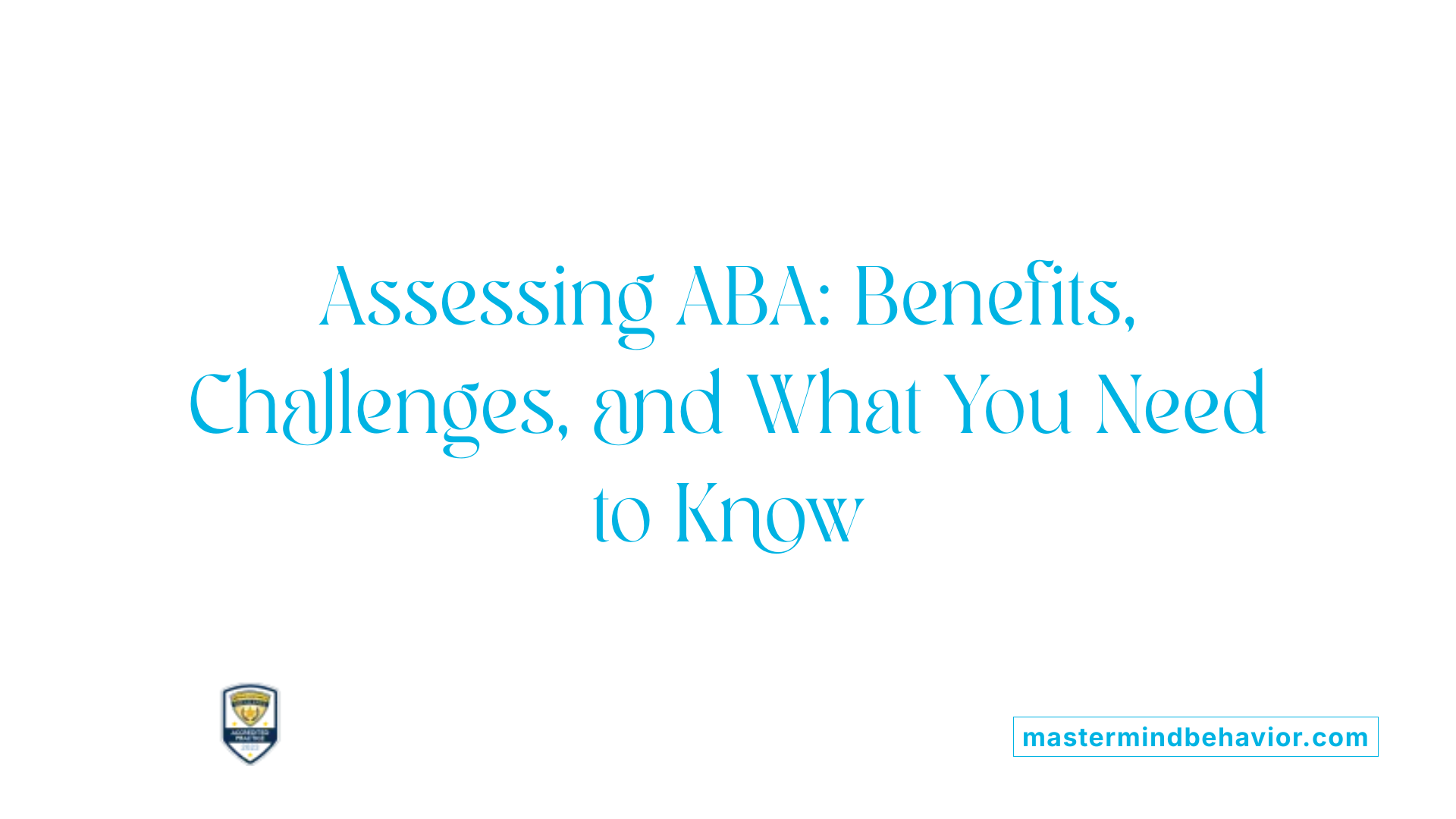 Assessing ABA: Benefits, Challenges, and What You Need to Know