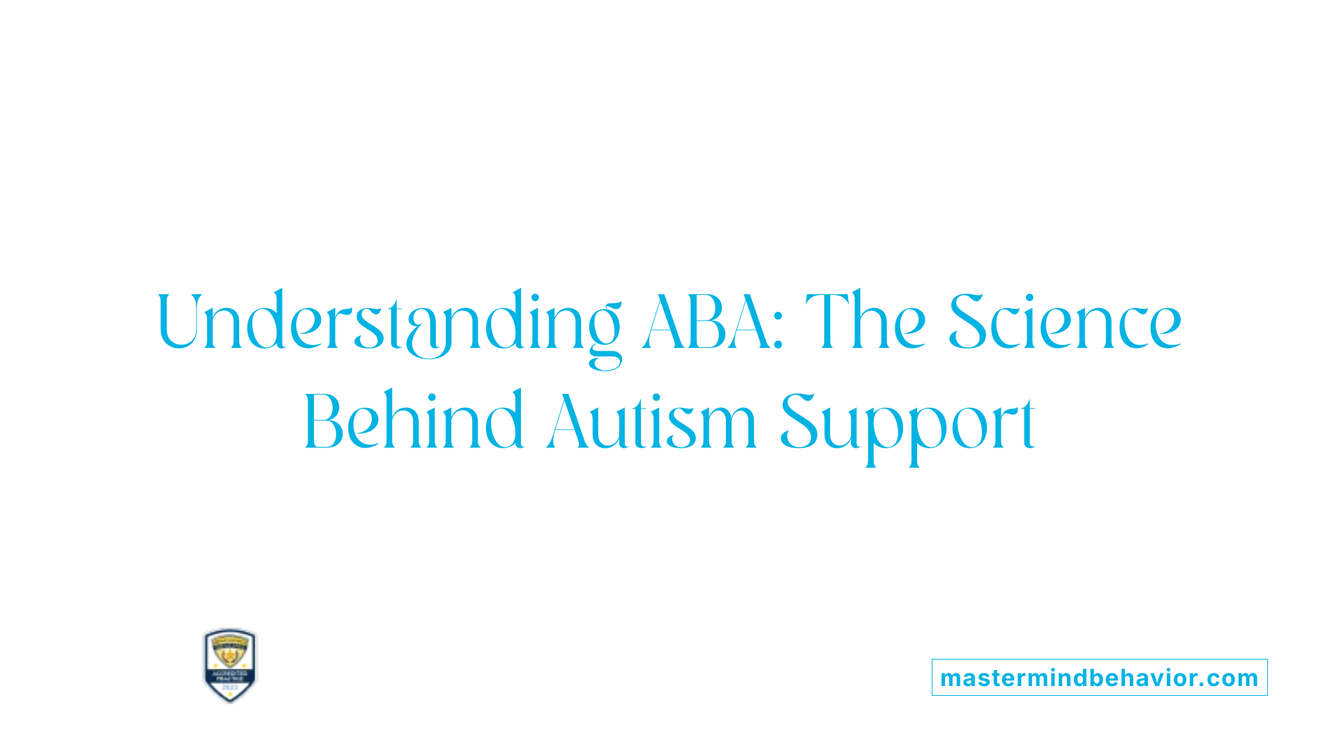 Understanding ABA: The Science Behind Autism Support