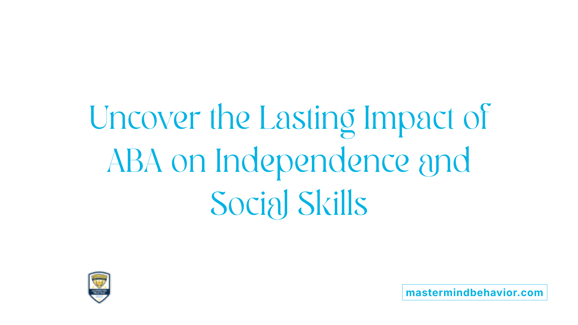 Uncover the Lasting Impact of ABA on Independence and Social Skills