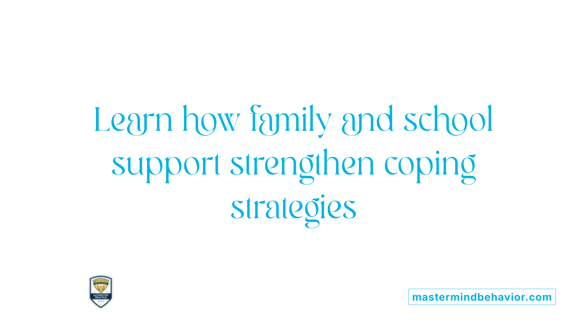 Learn how family and school support strengthen coping strategies