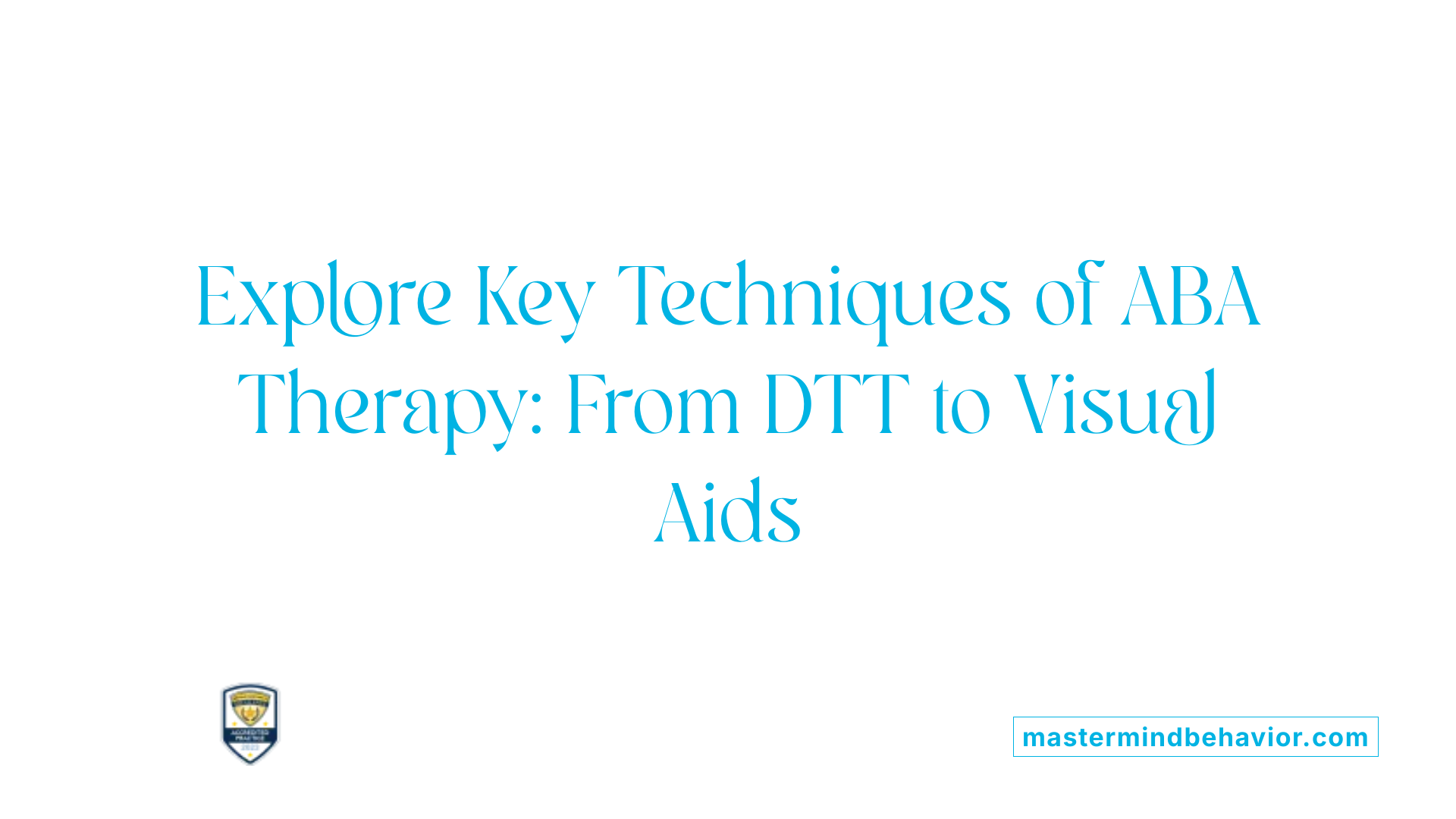 Explore Key Techniques of ABA Therapy: From DTT to Visual Aids