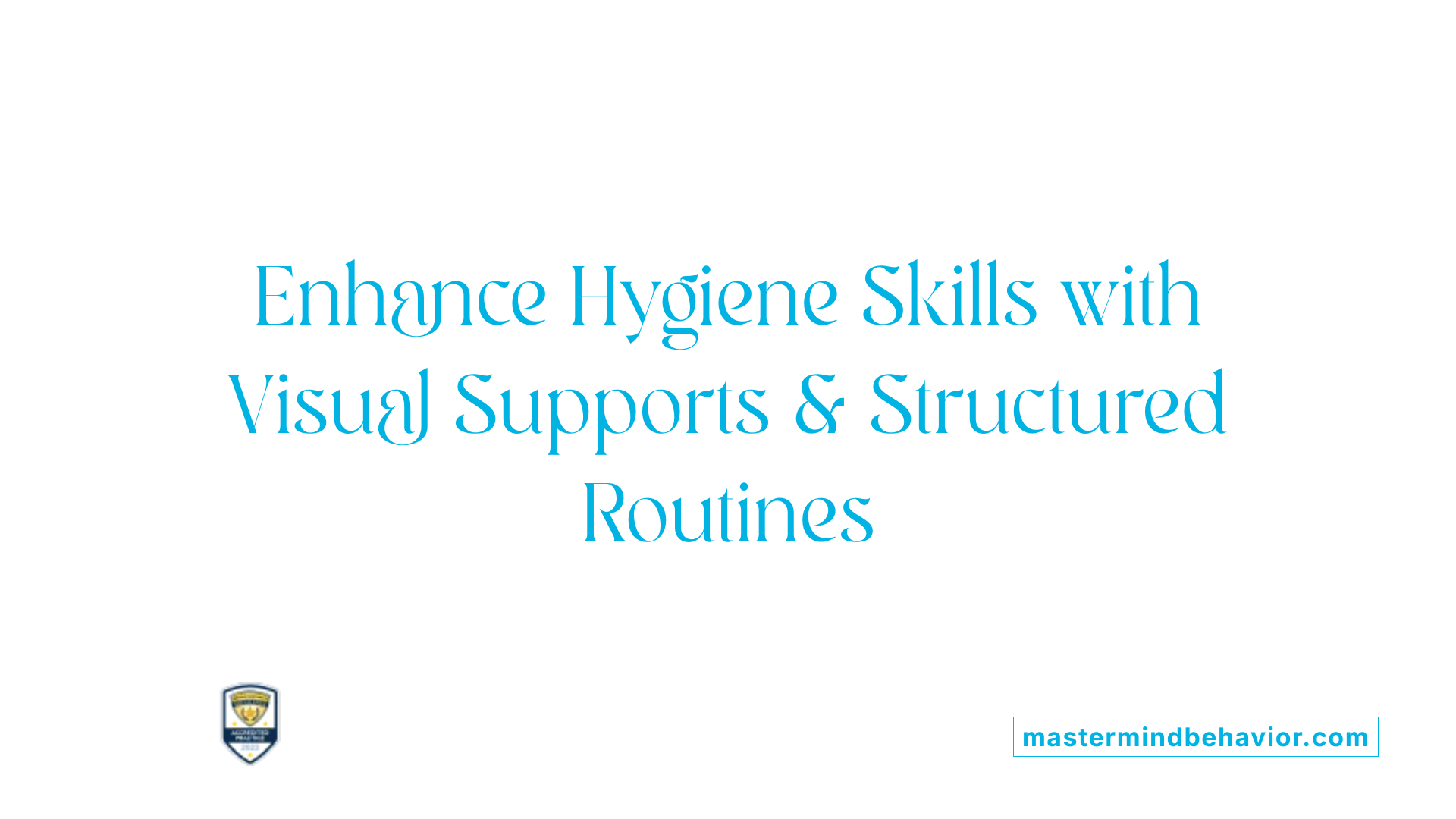 Enhance Hygiene Skills with Visual Supports &amp; Structured Routines