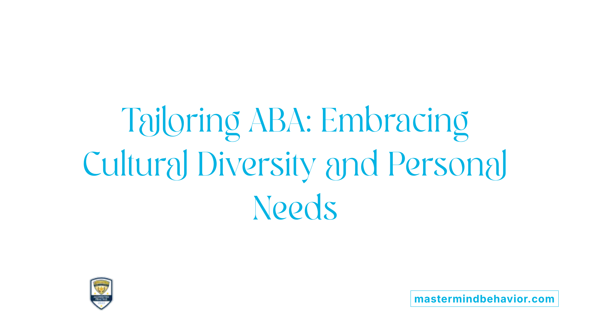 Tailoring ABA: Embracing Cultural Diversity and Personal Needs
