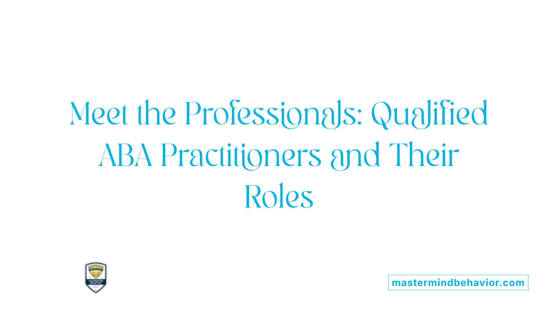 Meet the Professionals: Qualified ABA Practitioners and Their Roles