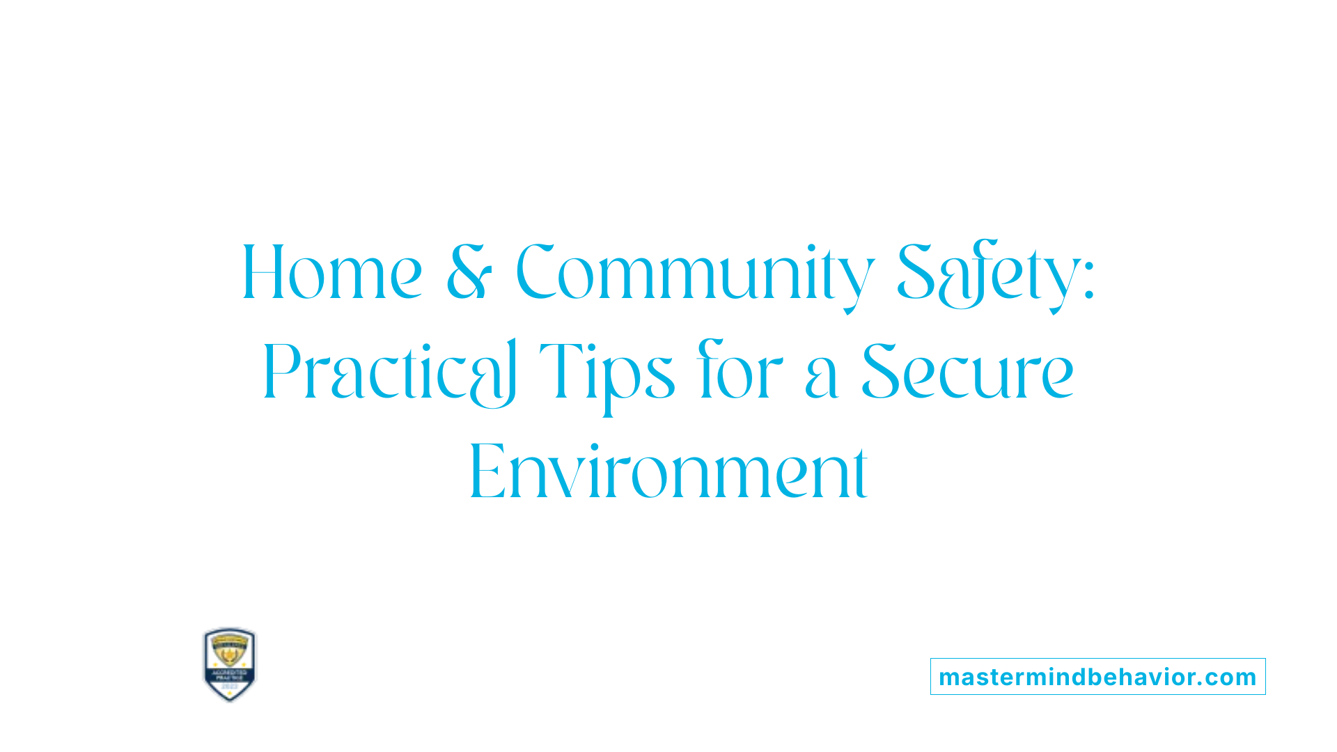 Home & Community Safety: Practical Tips for a Secure Environment