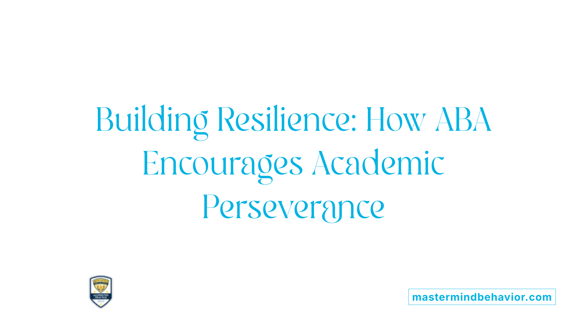Building Resilience: How ABA Encourages Academic Perseverance