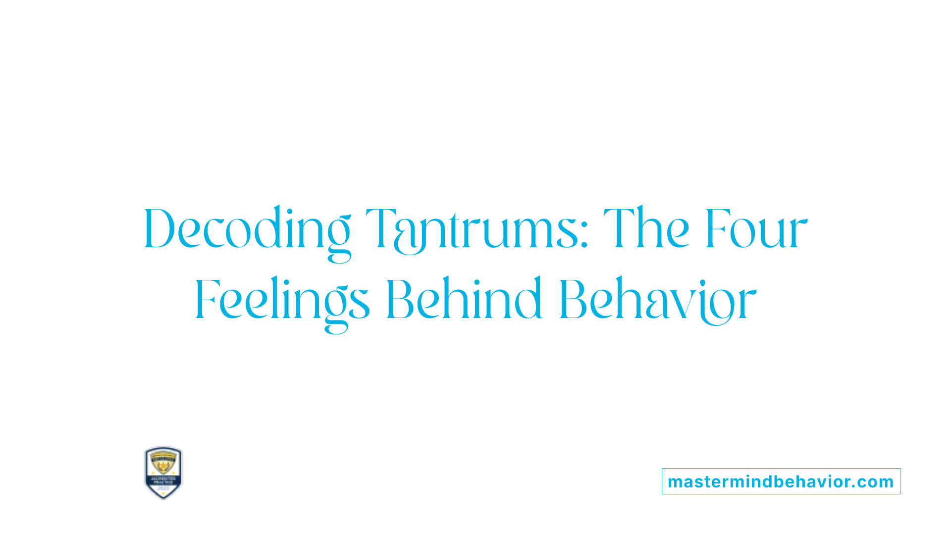 Decoding Tantrums: The Four Feelings Behind Behavior