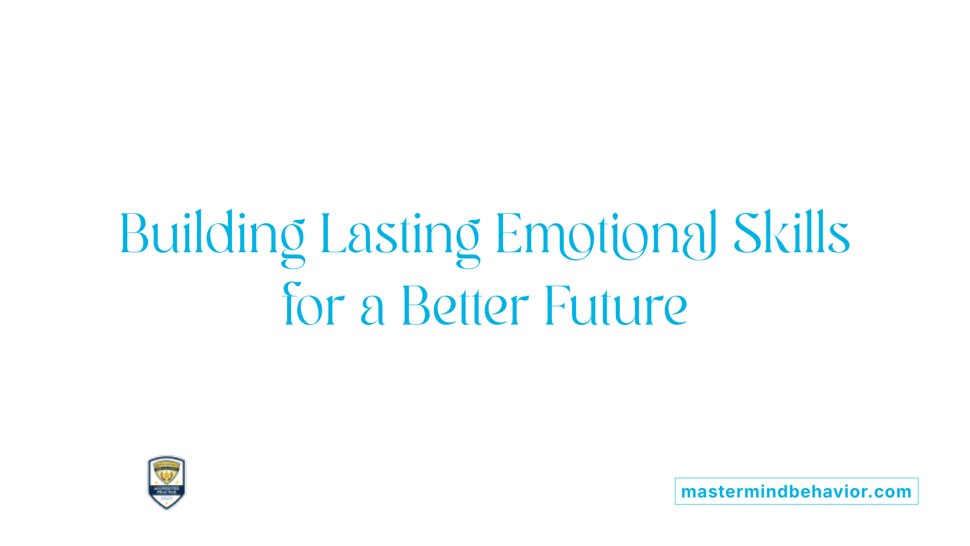 Building Lasting Emotional Skills for a Better Future