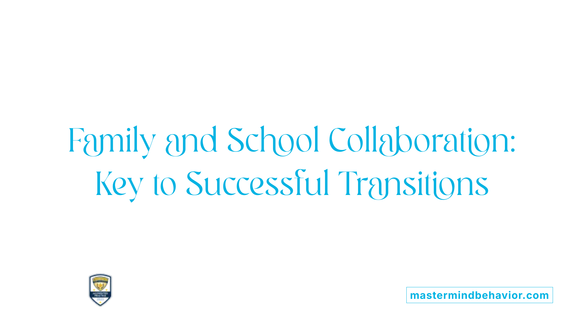 Family and School Collaboration: Key to Successful Transitions