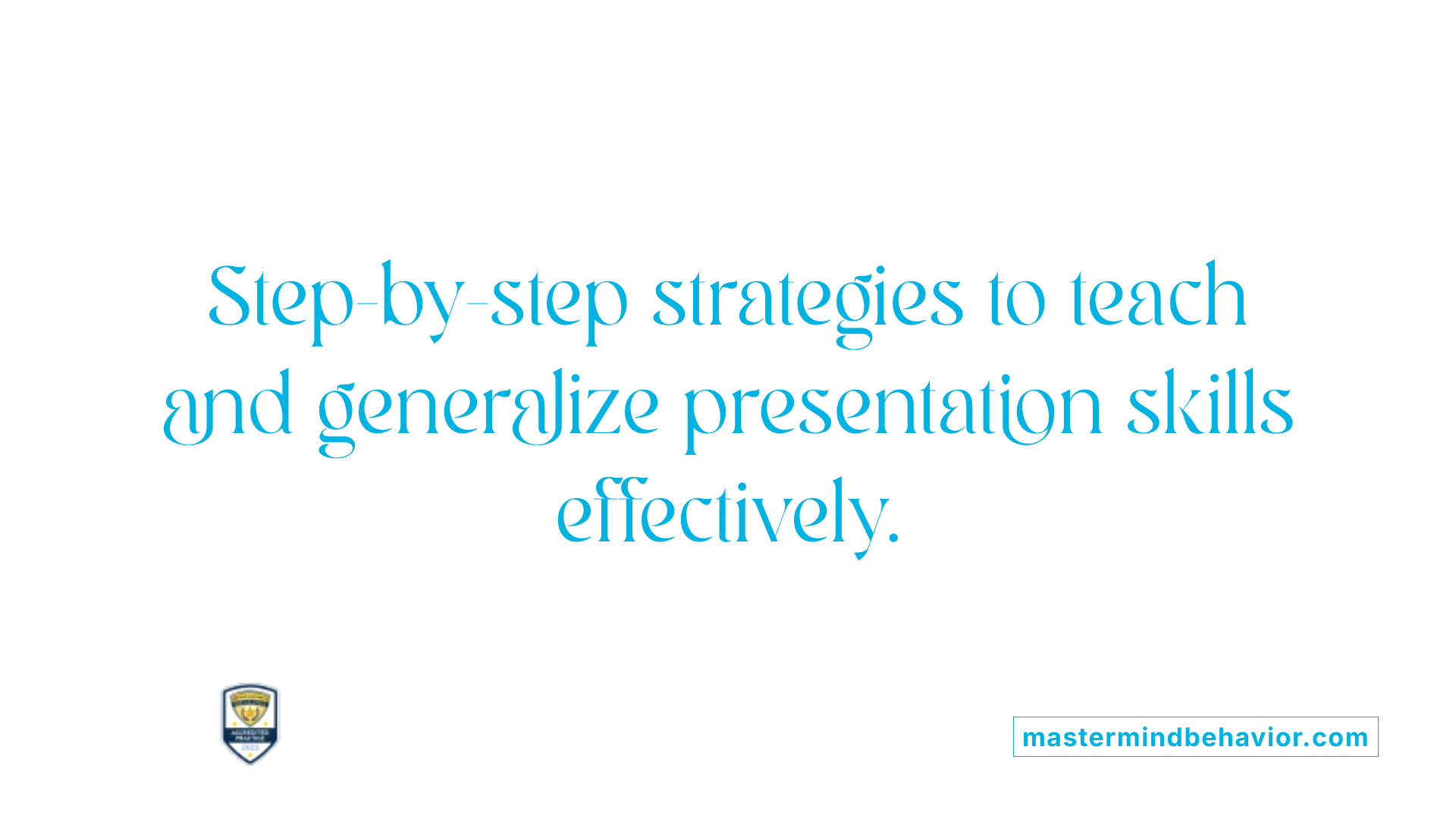 Step-by-step strategies to teach and generalize presentation skills effectively.