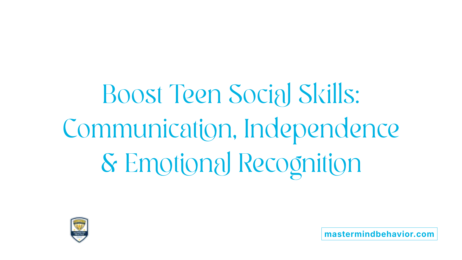Boost Teen Social Skills: Communication, Independence &amp; Emotional Recognition