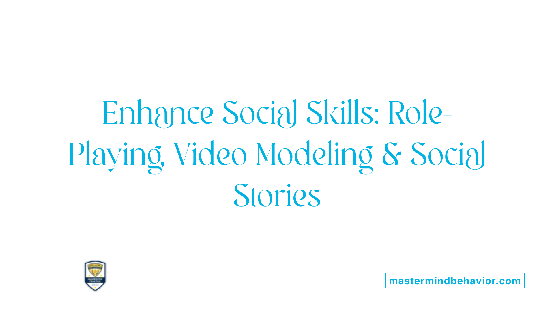 Enhance Social Skills: Role-Playing, Video Modeling &amp; Social Stories