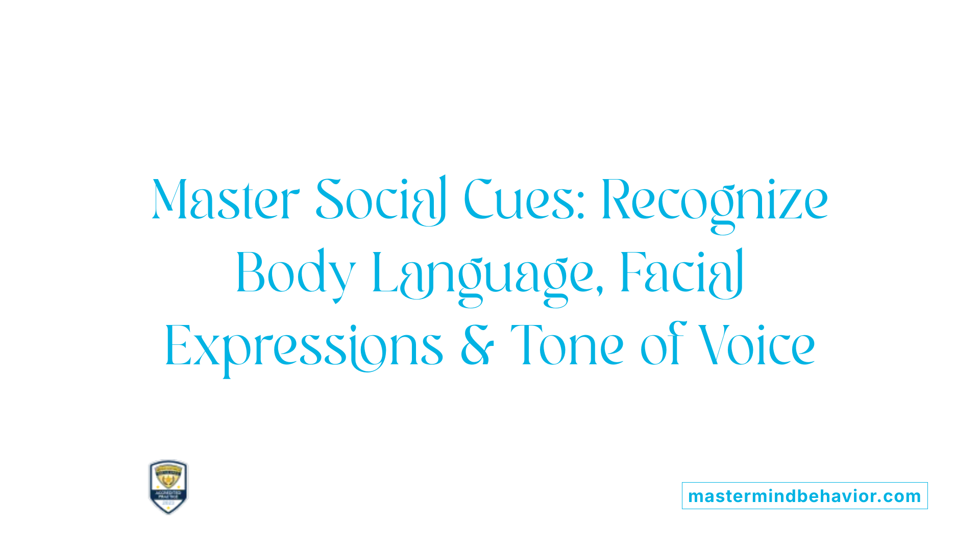 Master Social Cues: Recognize Body Language, Facial Expressions &amp; Tone of Voice