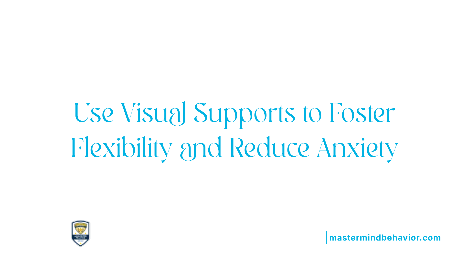 Use Visual Supports to Foster Flexibility and Reduce Anxiety