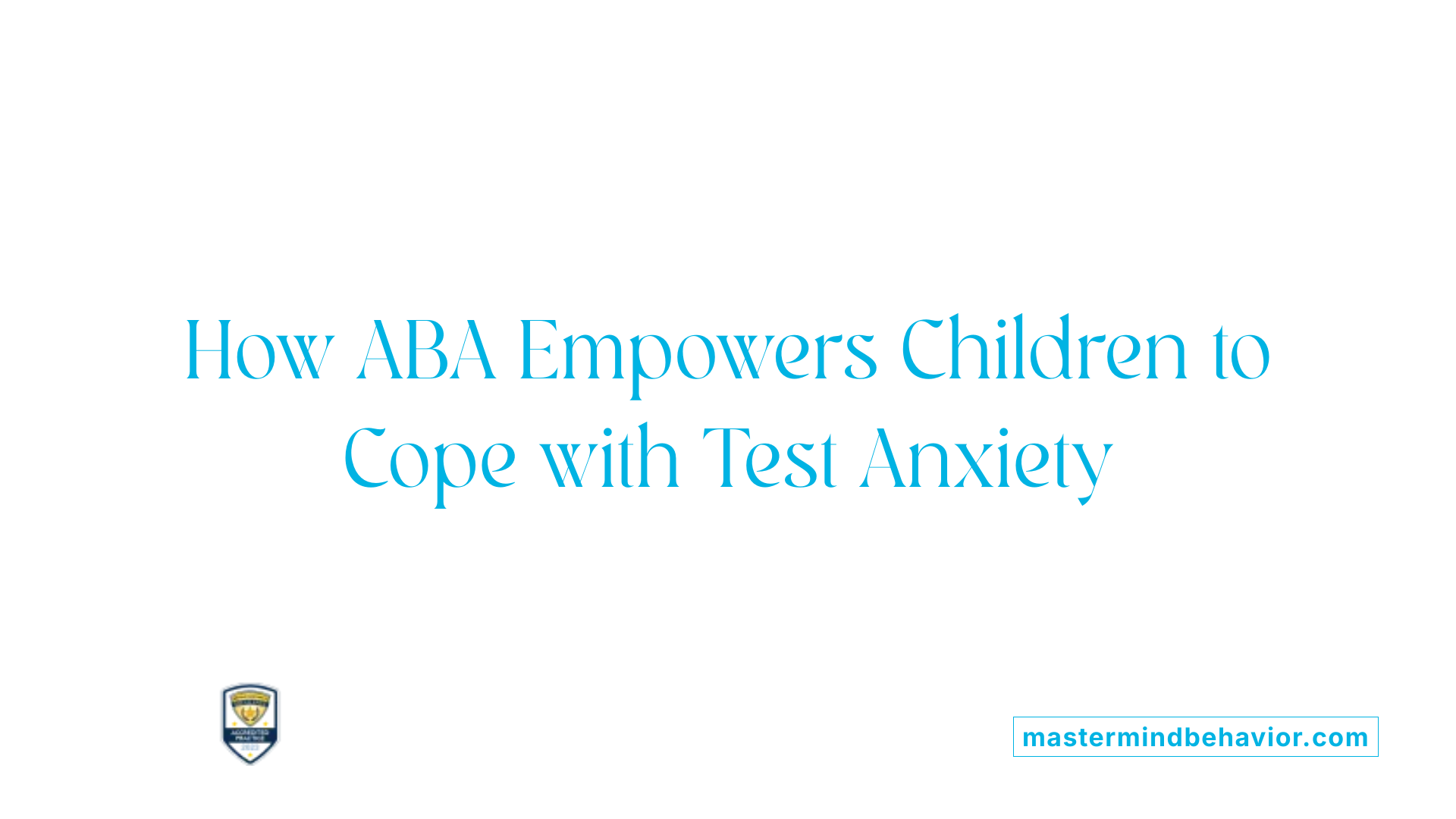 How ABA Empowers Children to Cope with Test Anxiety