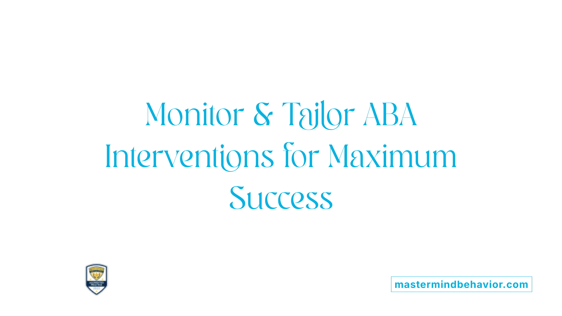 Monitor & Tailor ABA Interventions for Maximum Success