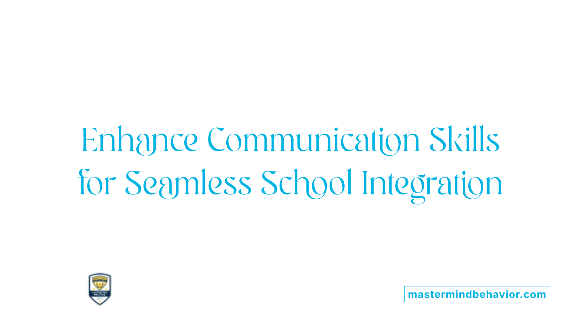 Enhance Communication Skills for Seamless School Integration
