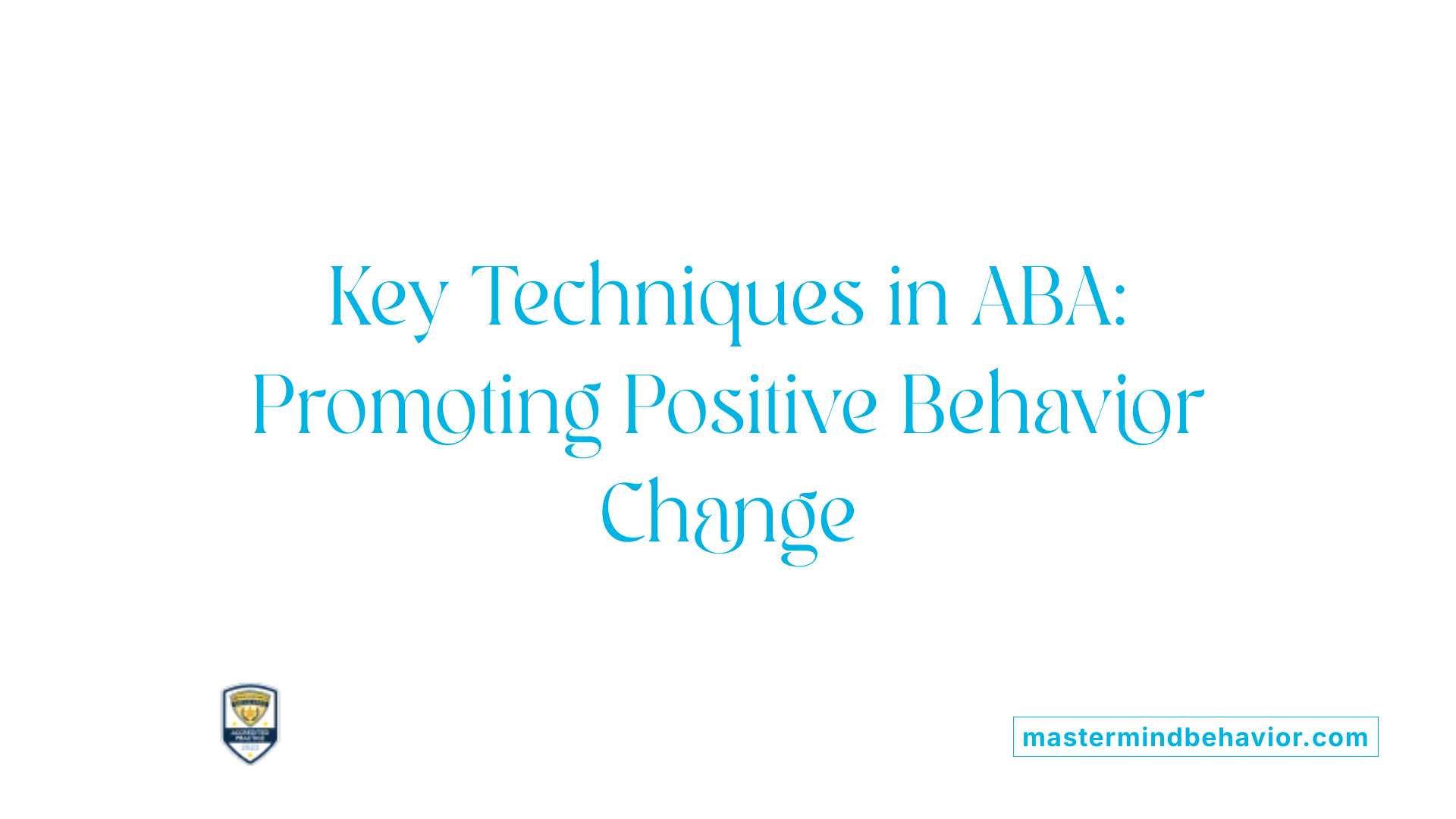 Key Techniques in ABA: Promoting Positive Behavior Change